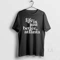 Original Life Is Just Better In Atlanta Vintage Unisex T-shirt, Sweatshirt, Hoodie, Long Sleeve Tee