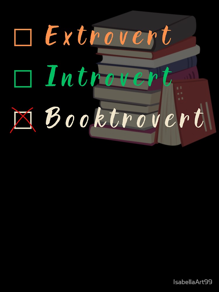 Extrovert Introvert Booktrovert by IsabellaArt99 Unisex T-shirt, Sweatshirt, Hoodie, Long Sleeve Tee