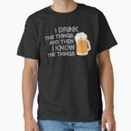 I DRINK and I know - FUNNY BEER lovers - bottoms UP face DOWN - introverted extrovert by originalsusie