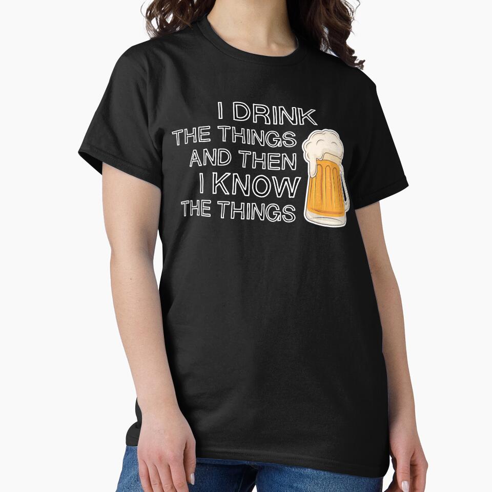 I DRINK and I know - FUNNY BEER lovers - bottoms UP face DOWN - introverted extrovert by originalsusie